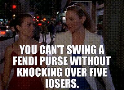 you can t swing a fendi purse without|Samantha Jones Quote .